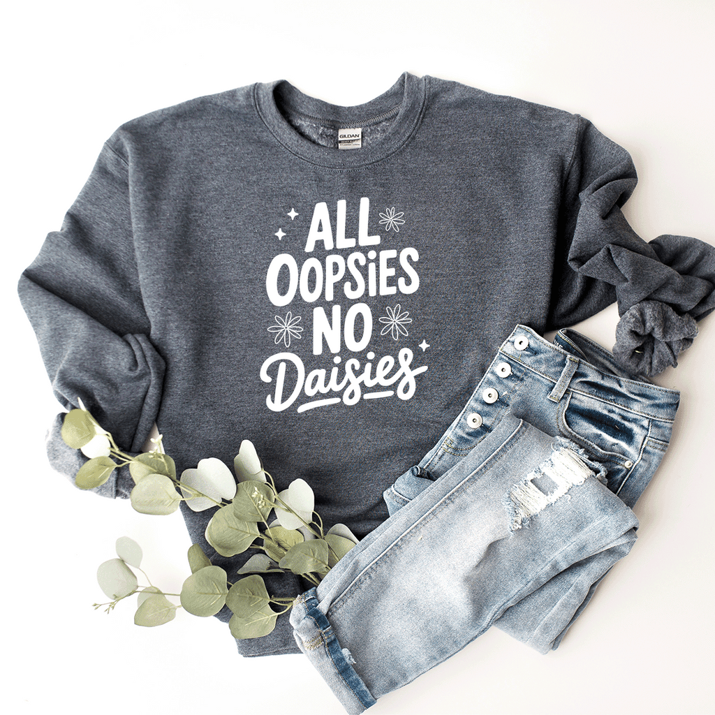 All Oopsies, No Daises - Sweatshirt (v3)