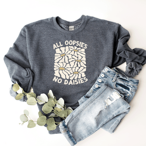 All Oopsies, No Daisies - Sweatshirt (v4)