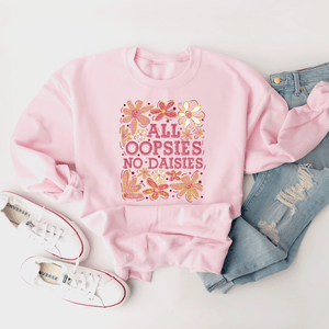All Oopsies, No Daisies - Sweatshirt (v5)