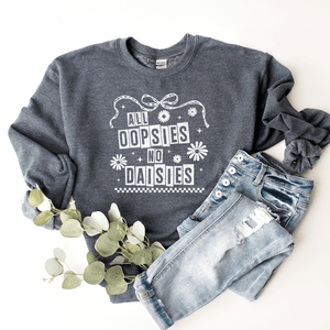 All Oopsies, No Daisies - Sweatshirt (v6)