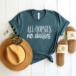 All Oopsies, No Daises - Bella+Canvas Tee