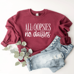 All Oopsies, No Daises - Sweatshirt