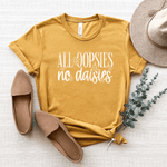All Oopsies, No Daises - Bella+Canvas Tee