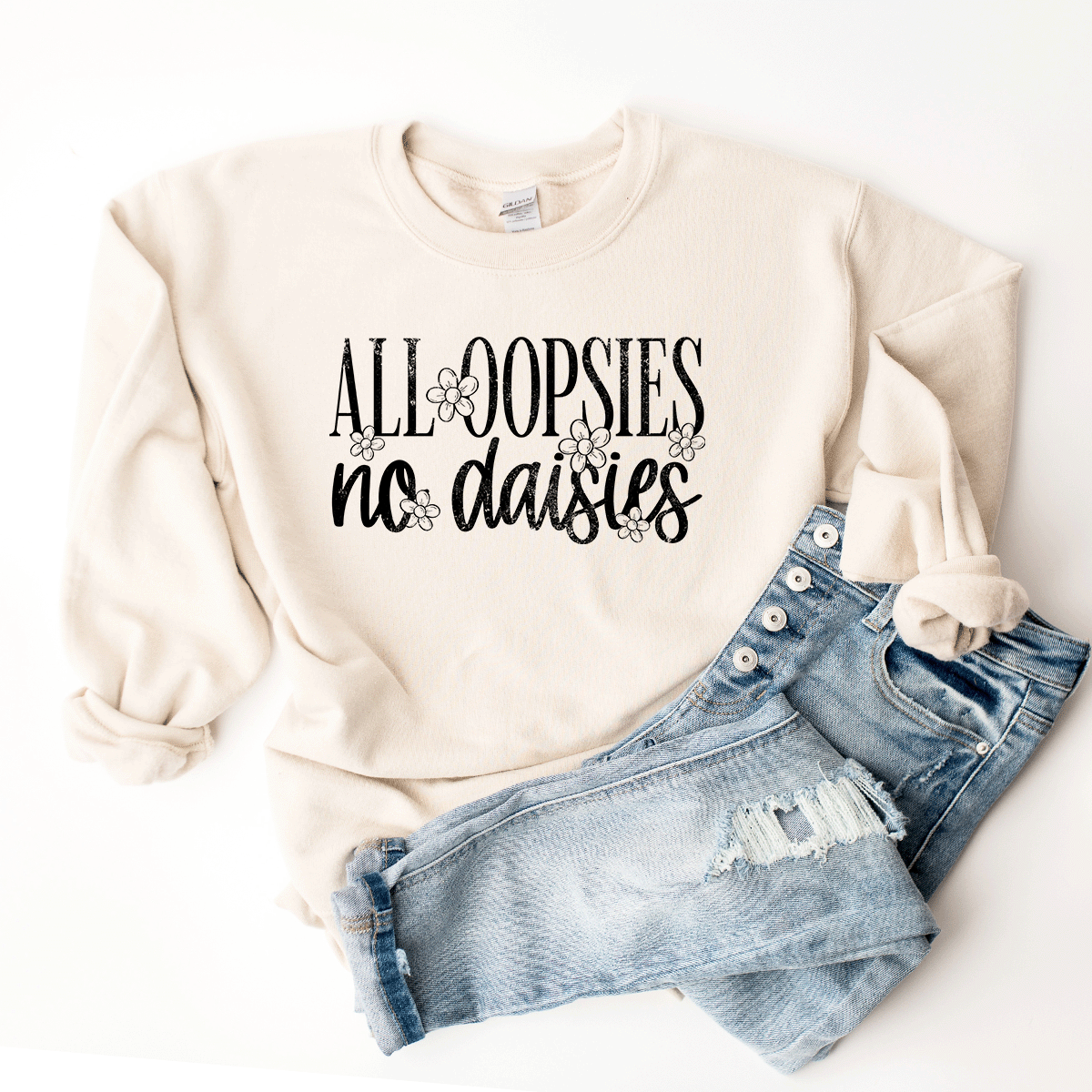 All Oopsies, No Daises - Sweatshirt