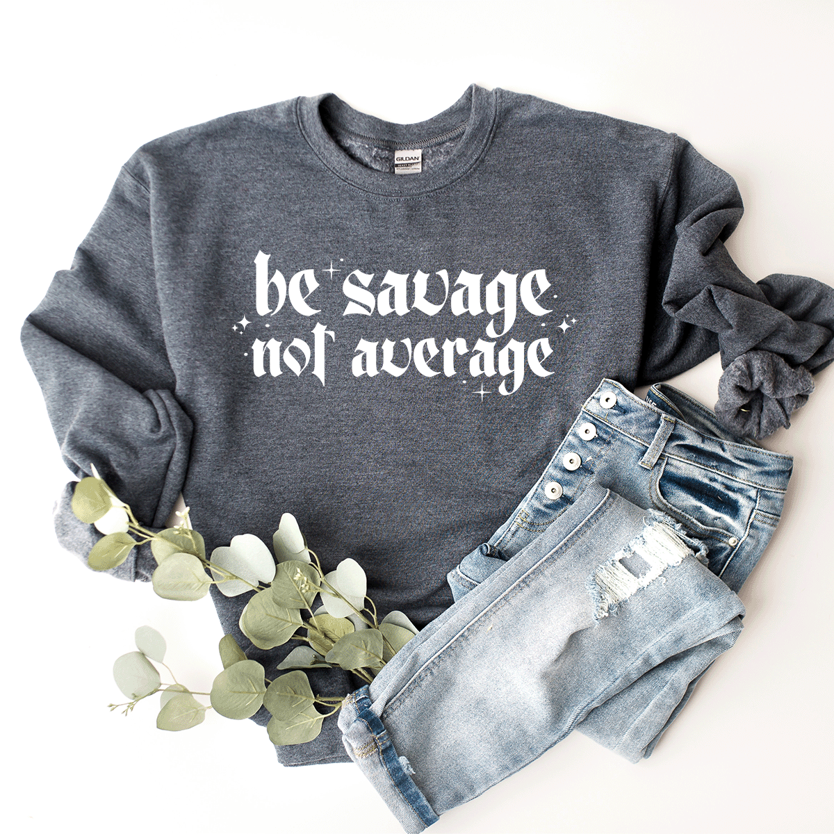 Be Savage, Not Average - Sweatshirt