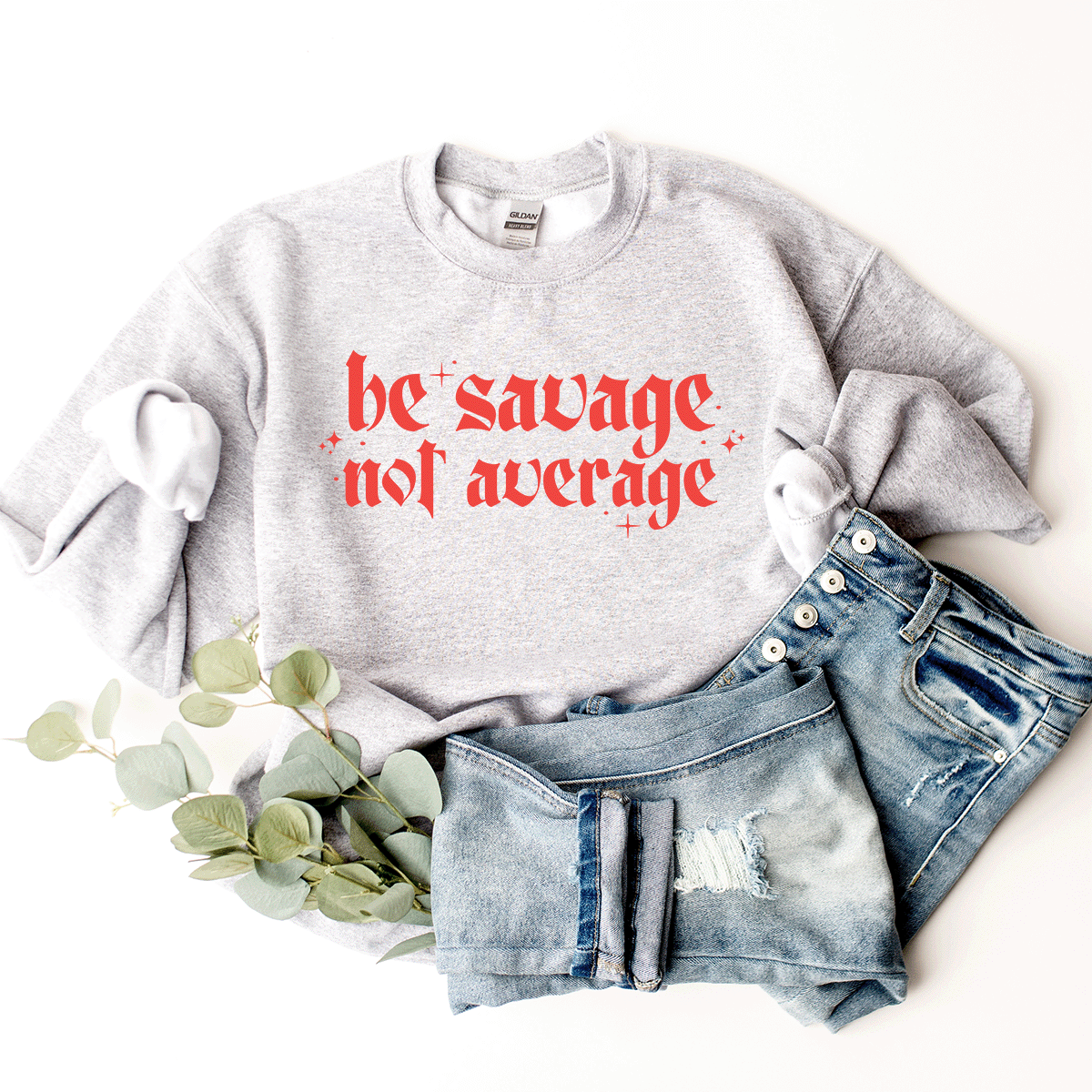 Be Savage, Not Average - Sweatshirt