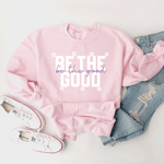 Be The Good - Sweatshirt