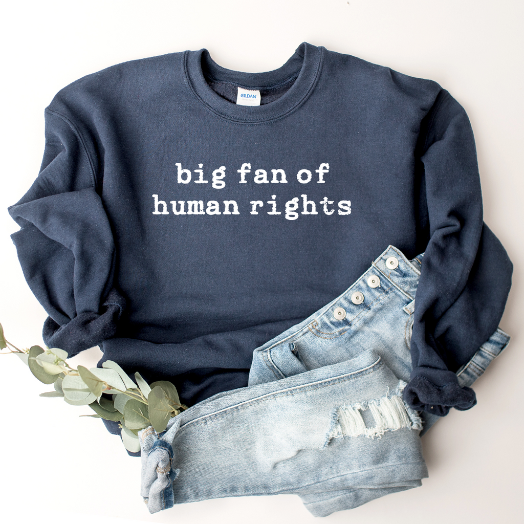 Big Fan Of Human Rights - Sweatshirt
