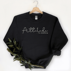 Attitude Is Everything - Sweatshirt
