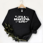 It's A Beautiful Life - Sweatshirt