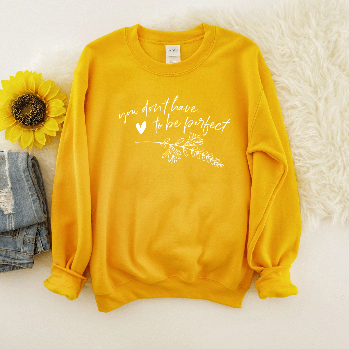 You Don't Have To Be Perfect - Sweatshirt