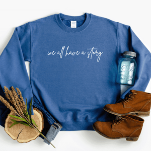 We All Have A Story - Sweatshirt