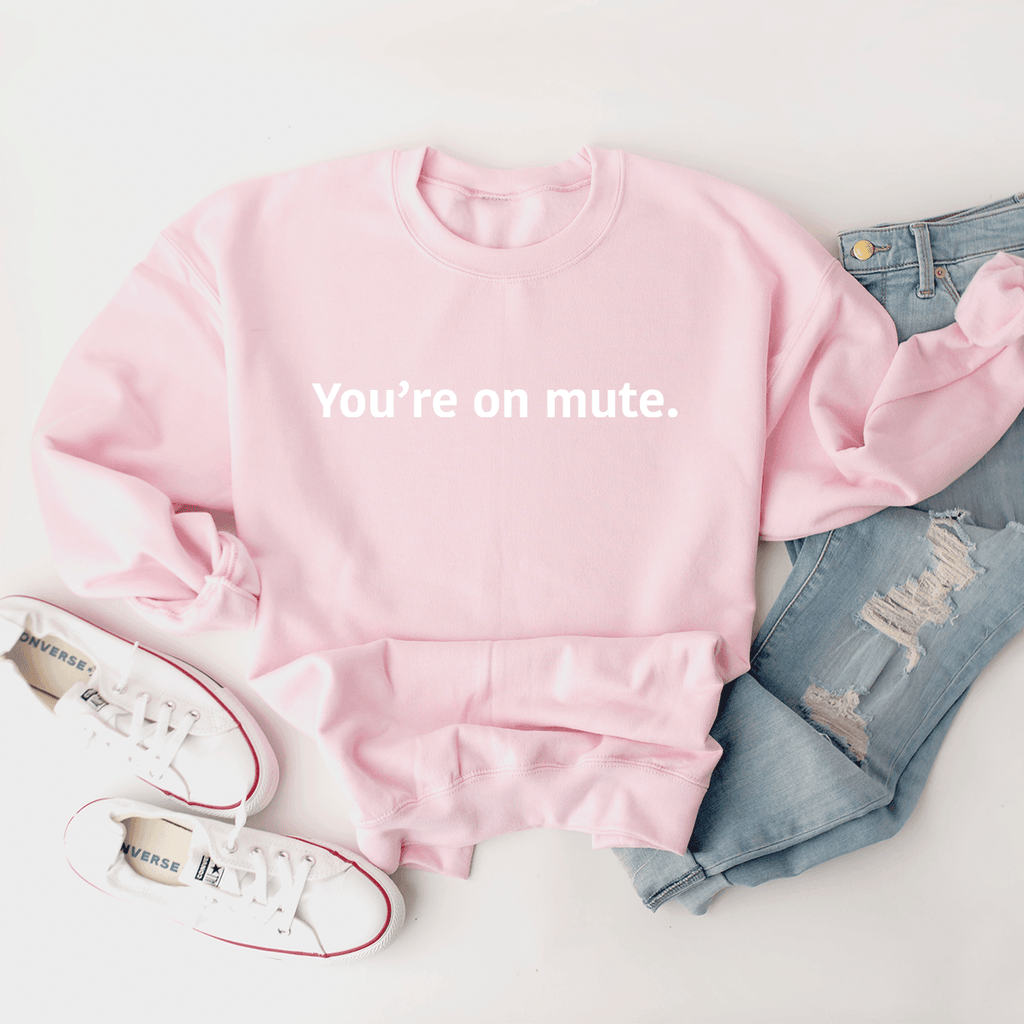 You're On Mute - Sweatshirt