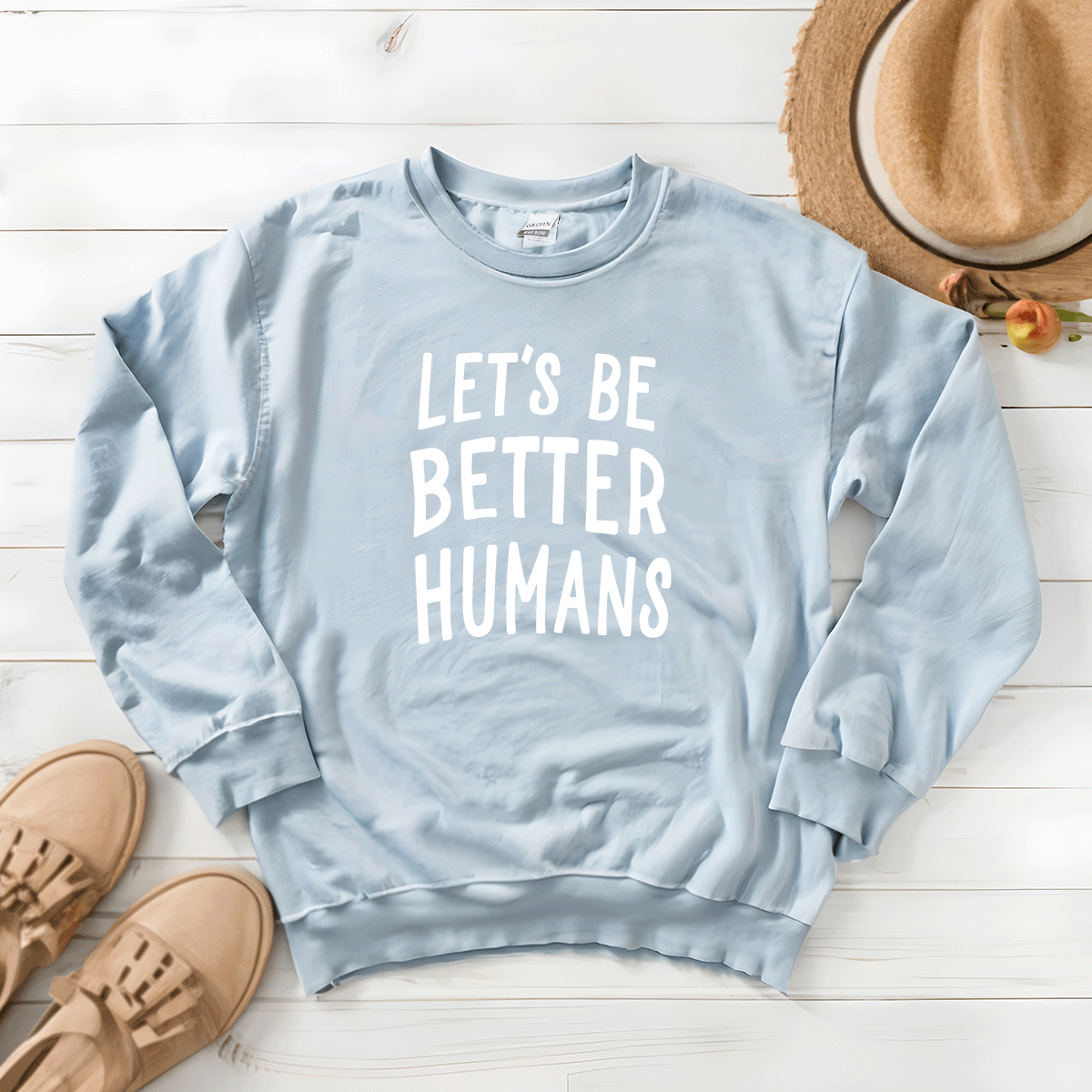 Let s Be Better Humans Sweatshirt Hustle and Thrive