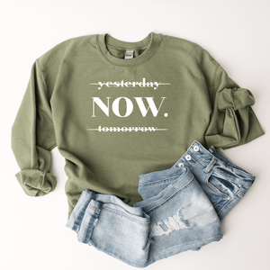 NOW (Not Yesterday Or Tomorrow) - Sweatshirt