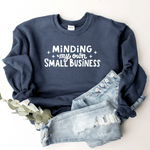 Minding My Own Small Business - Sweatshirt