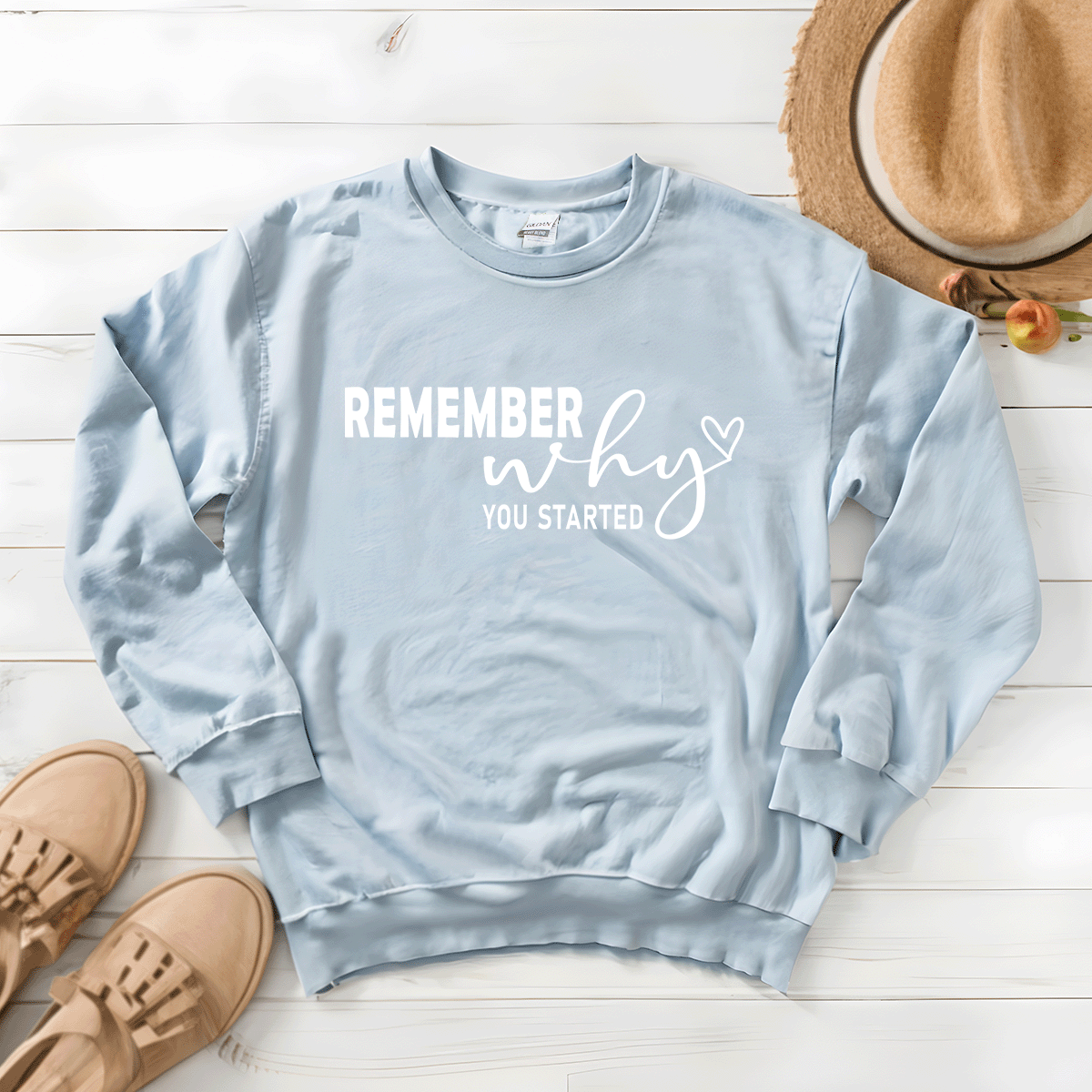 Remember Why You Started - Sweatshirt