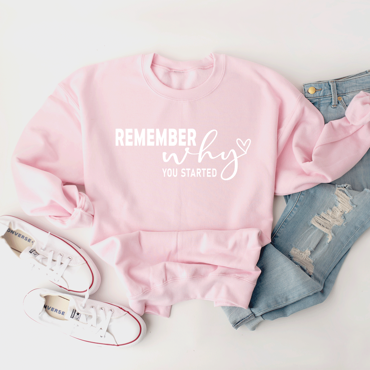 Remember Why You Started - Sweatshirt