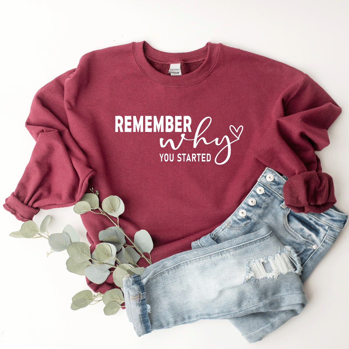 Remember Why You Started - Sweatshirt