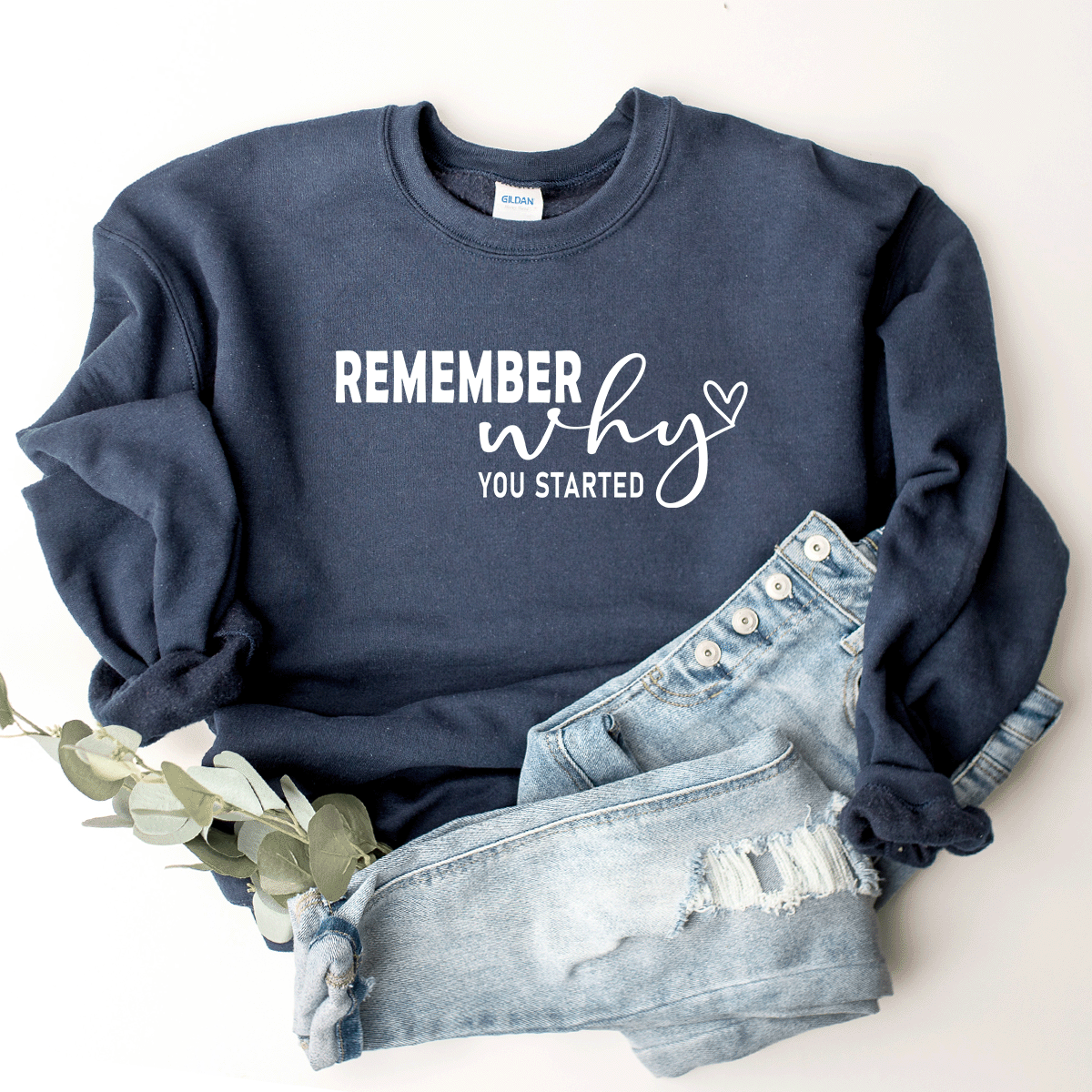 Remember Why You Started - Sweatshirt