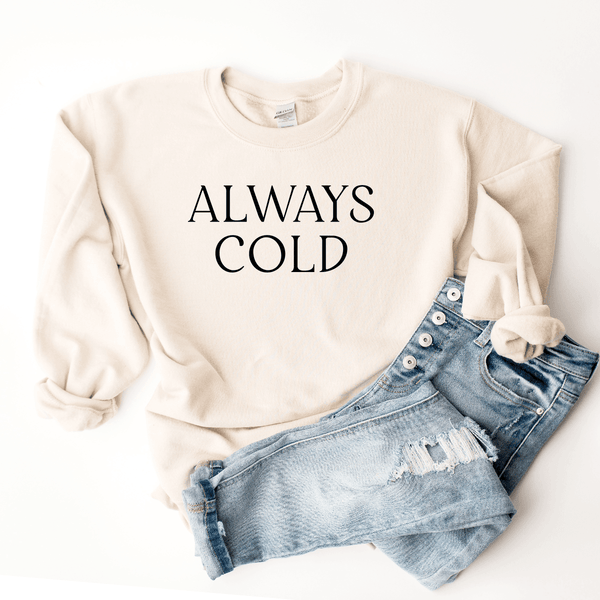 Always Cold Sweatshirt Hustle and Thrive