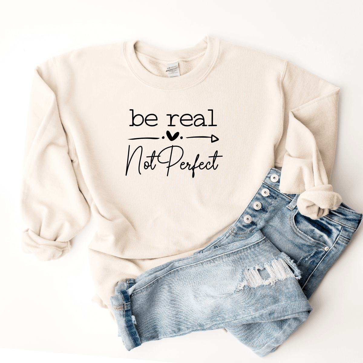 Be Real, Not Perfect - Sweatshirt