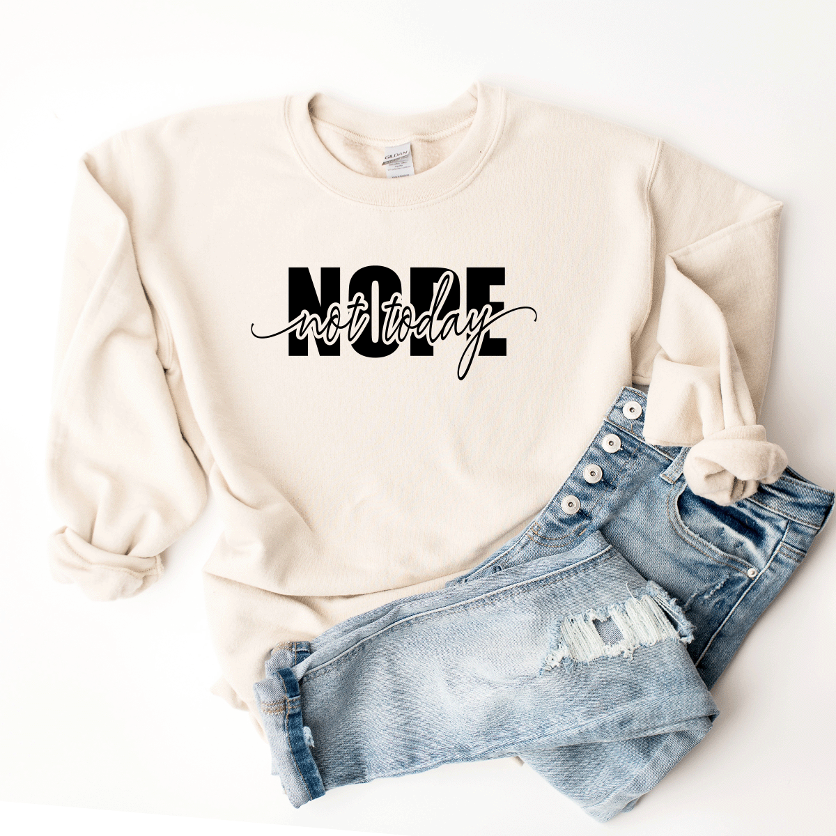Nope Not Today Sweatshirt Hustle and Thrive