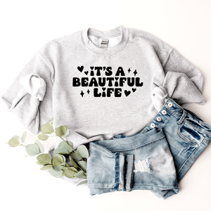 It's A Beautiful Life - Sweatshirt