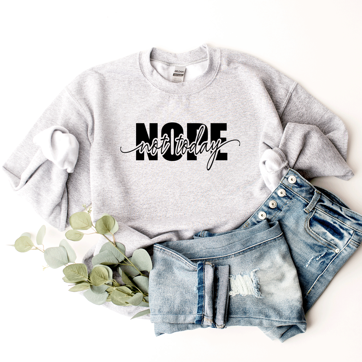 Nope, Not Today - Sweatshirt