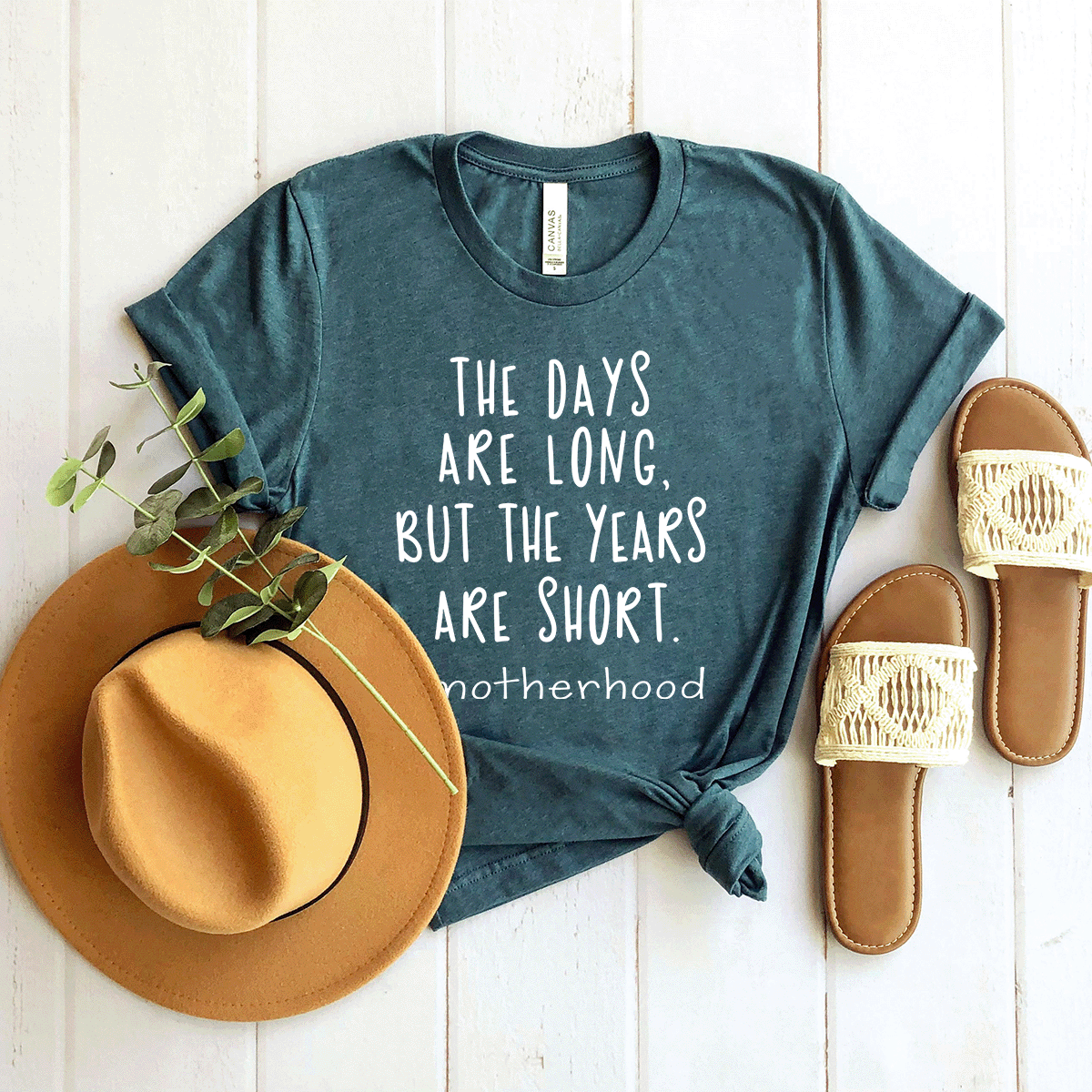 The Days Are Long. But The Years Are Short. - Bella+Canvas Tee