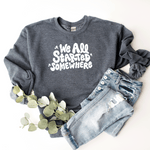 We All Started Somewhere - Sweatshirt