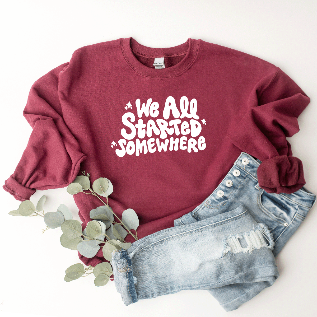 We All Started Somewhere - Sweatshirt