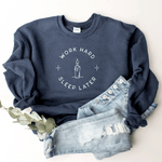 Work Hard, Sleep Later - Sweatshirt