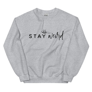 Stay Weird - Sweatshirt