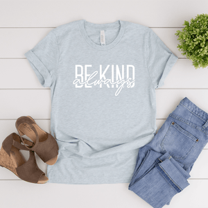 Be Kind (Always) - Bella+Canvas Tee
