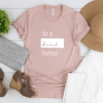 Be a Kind Human - Bella+Canvas Tee