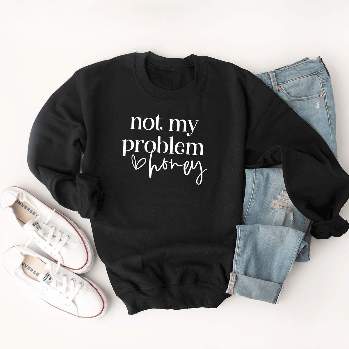 Not My Problem Honey - Sweatshirt