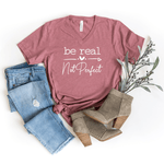 Be Real, Not Perfect - Bella+Canvas V-Neck Tee