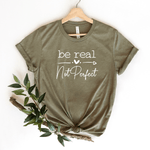 Be Real, Not Perfect - Bella+Canvas Tee