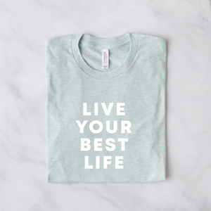 Live Your Best Life - Bella+Canvas Tee