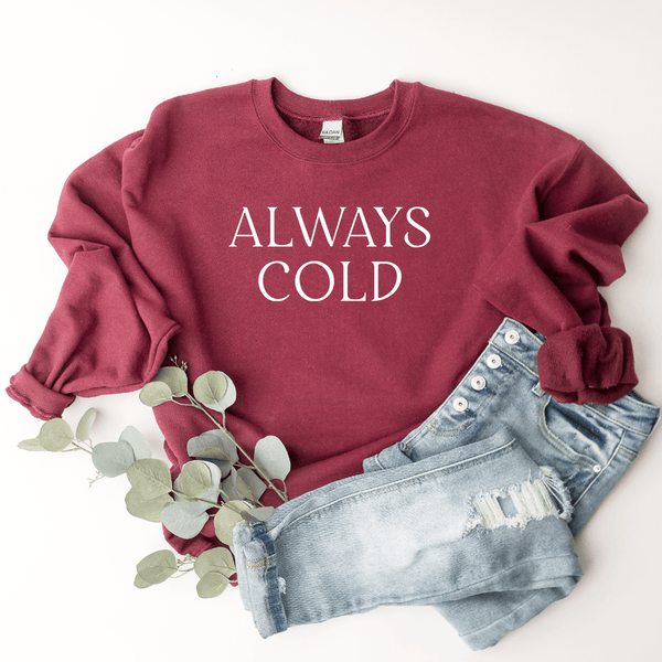 Always Cold Sweatshirt Hustle and Thrive